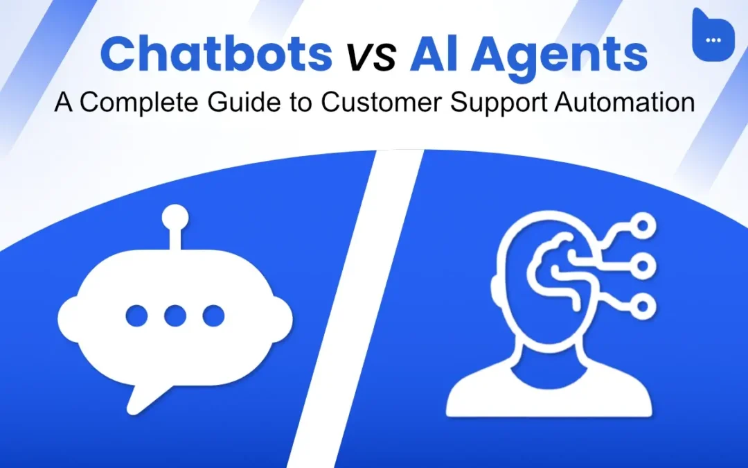 Chatbots vs. AI Agents: A Complete Guide to Customer Support Automation